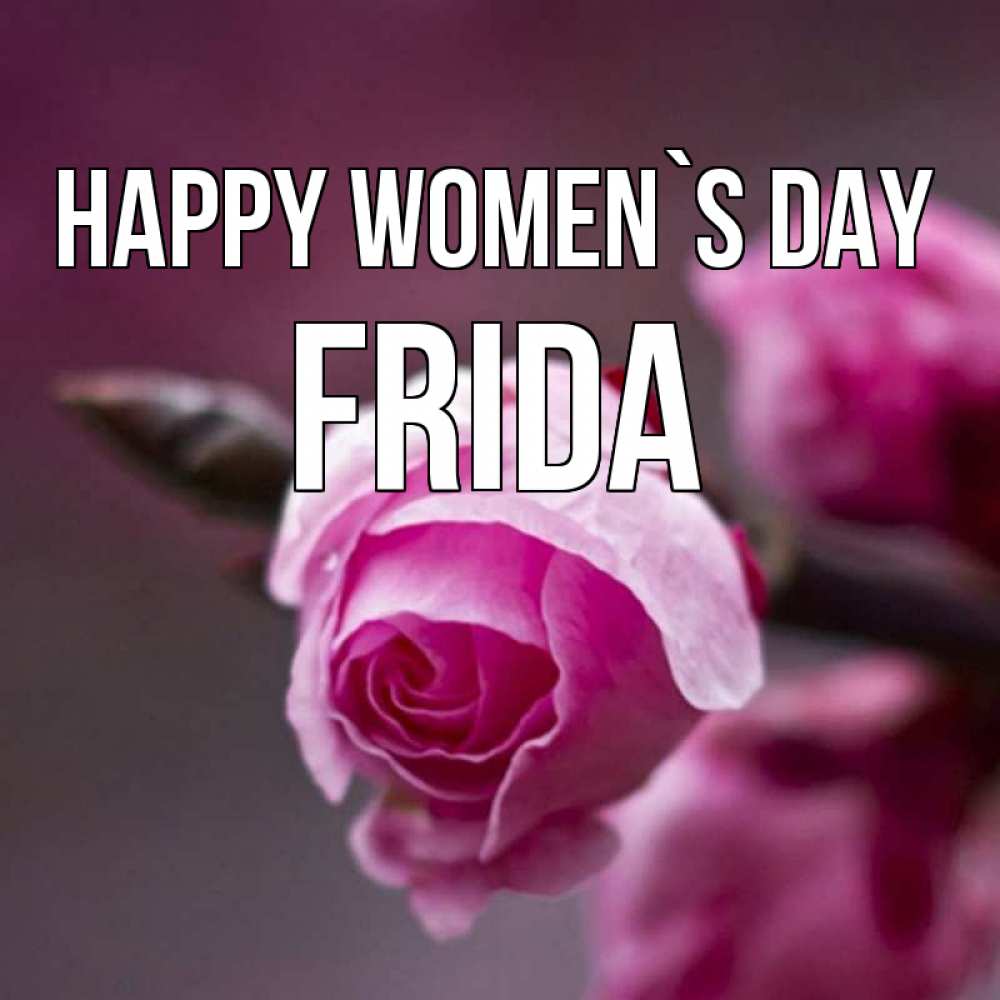 Greetings card с именем, Frida happy women`s day весна Greetings with text for free download 